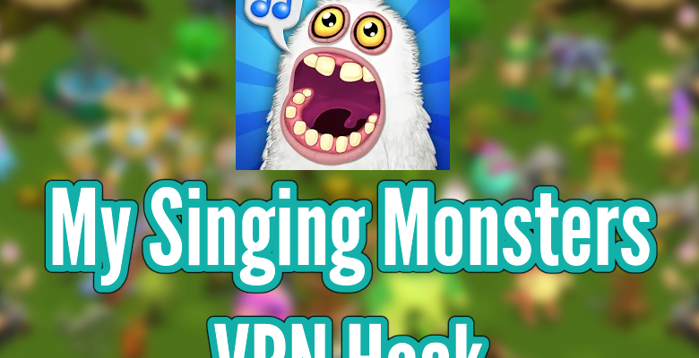 My Singing Monsters VPN Hack