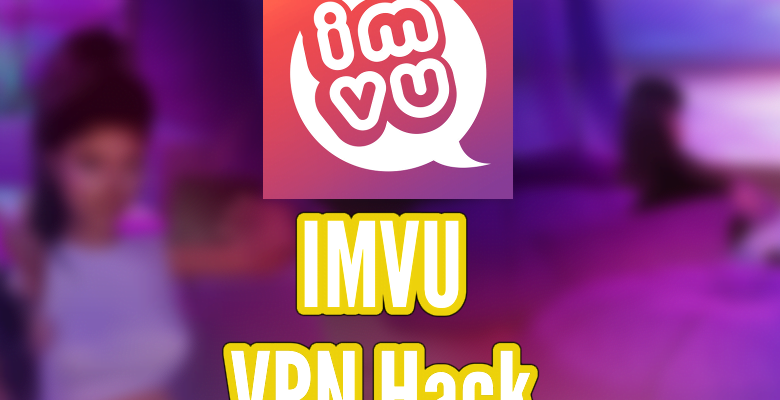 IMVU VPN Hack